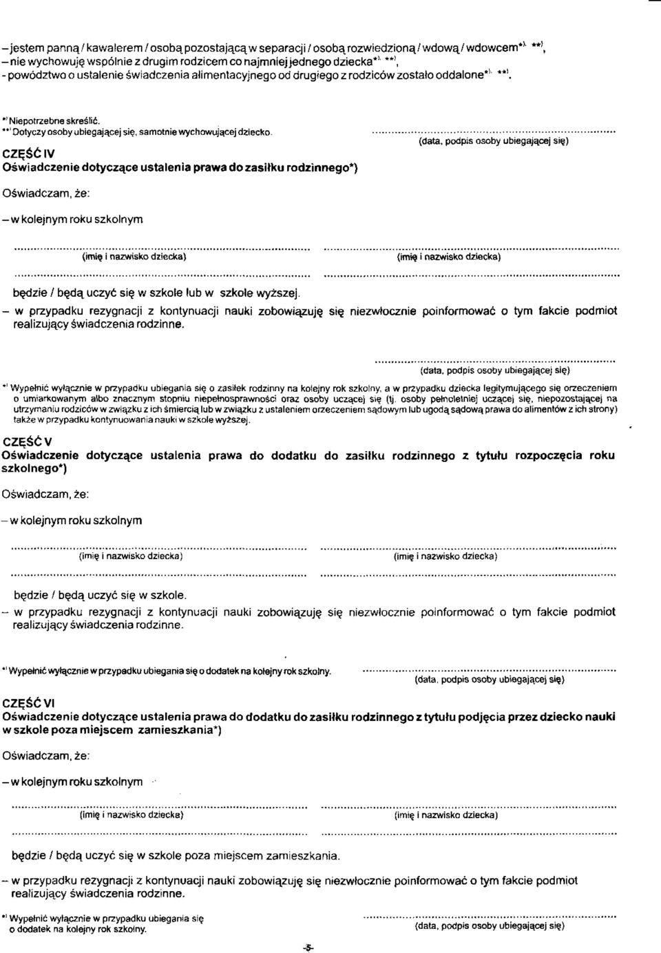 CZĘŚĆ IV Oświadczenie dotyczące ustalenia prawa do zasiłku rodzinnego*) (data, podpis osoby ubiegającej się) - w kolejnym roku szkolnym dziecka) dziecka) będzie / będą uczyć się w szkole lub w szkole