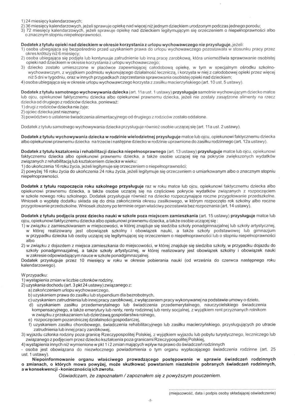 Dodatek z tytułu opieki nad dzieckiem w okresie korzystania z urlopu wychowawczego nie przysługuje, jeżeli: 1) osoba ubiegająca się bezpośrednio przed uzyskaniem prawa do uriopu wychowawczego