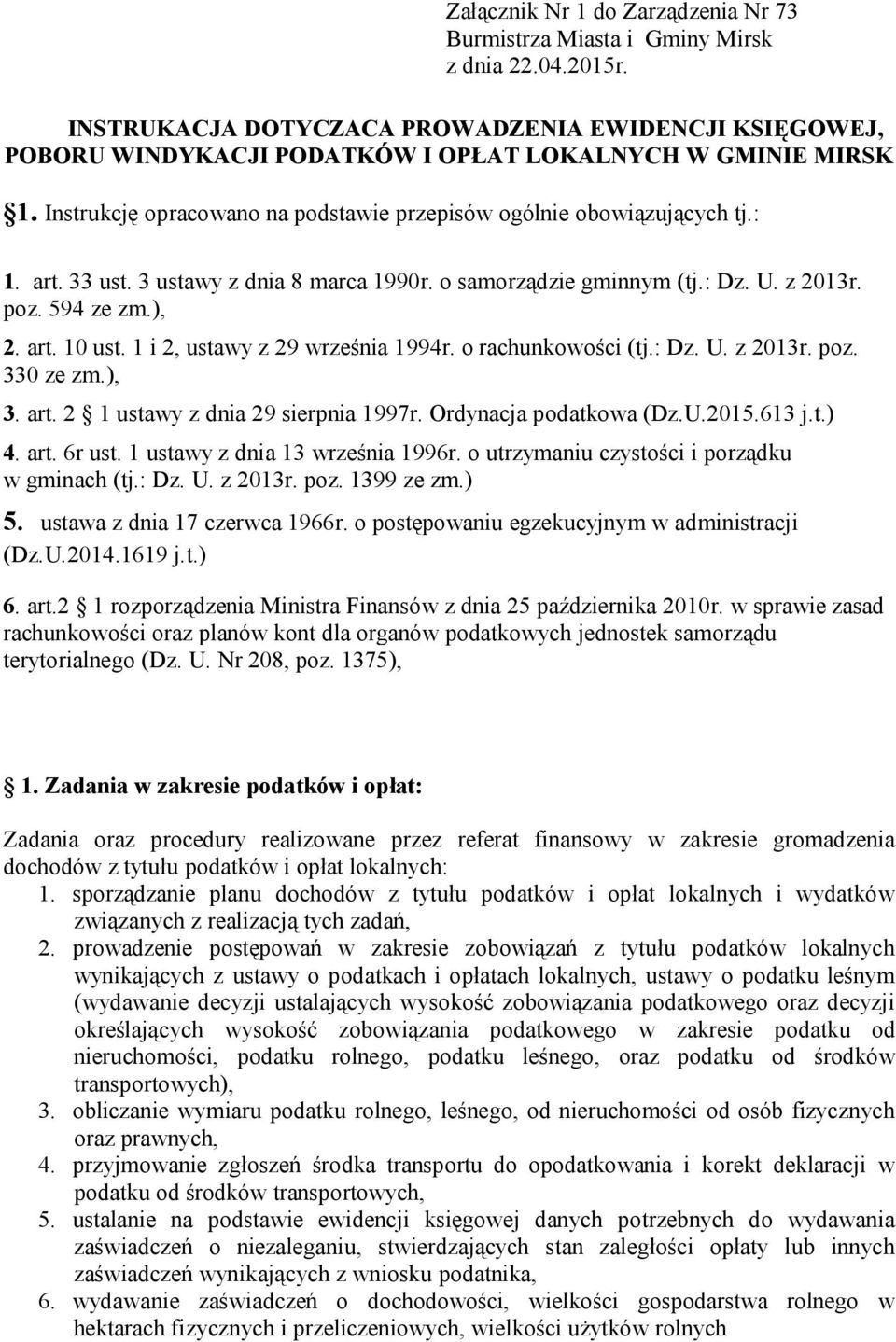 33 ust. 3 ustawy z dnia 8 marca 1990r. o samorządzie gminnym (tj.: Dz. U. z 2013r. poz. 594 ze zm.), 2. art. 10 ust. 1 i 2, ustawy z 29 września 1994r. o rachunkowości (tj.: Dz. U. z 2013r. poz. 330 ze zm.