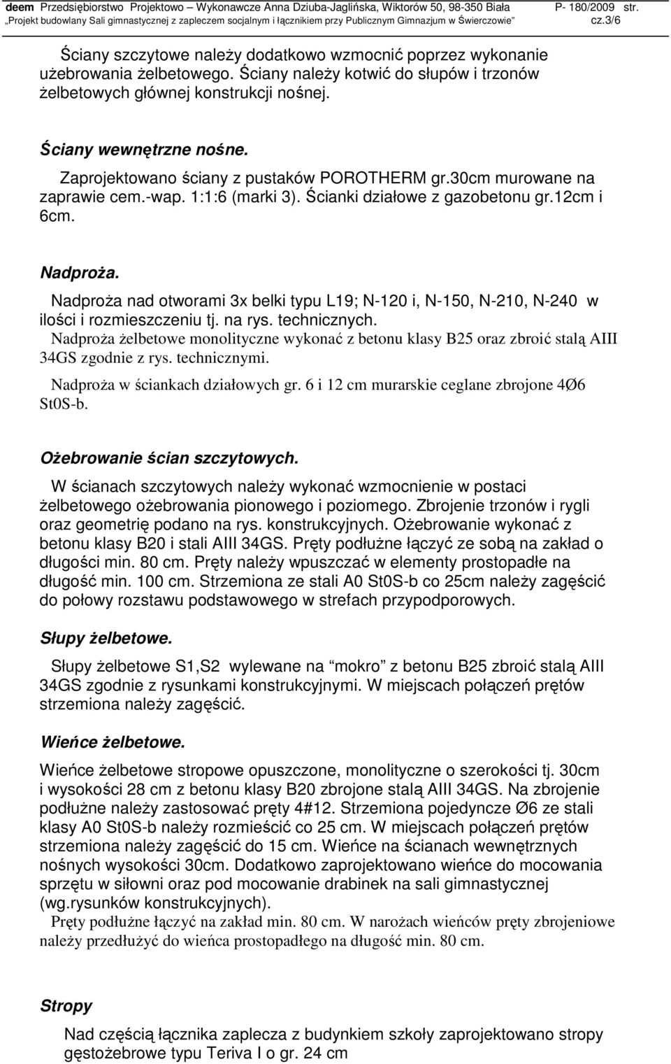 NadproŜa nad otworami 3x belki typu L19; N-120 i, N-150, N-210, N-240 w ilości i rozmieszczeniu tj. na rys. technicznych.