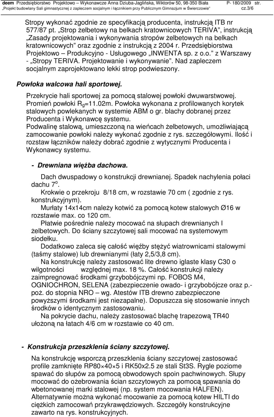 Przedsiębiorstwa Projektowo Produkcyjno - Usługowego INWENTA sp. z o.o. z Warszawy - Stropy TERIVA. Projektowanie i wykonywanie. Nad zapleczem socjalnym zaprojektowano lekki strop podwieszony.