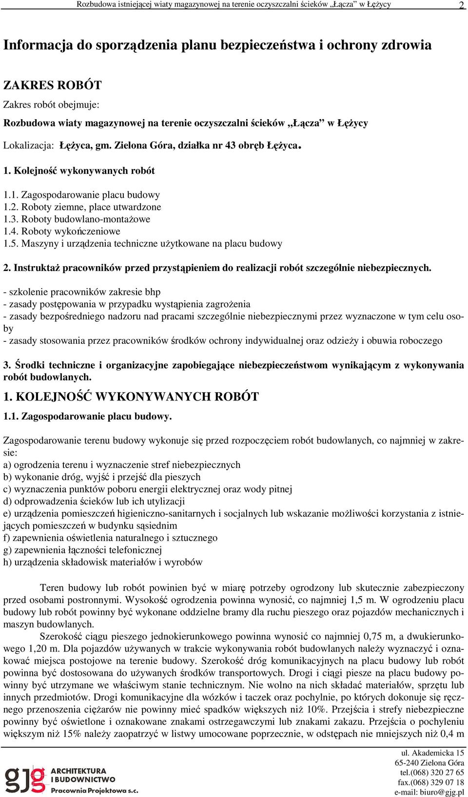 5. Maszyny i urządzenia techniczne użytkowane na placu budowy 2. Instruktaż pracowników przed przystąpieniem do realizacji robót szczególnie niebezpiecznych.