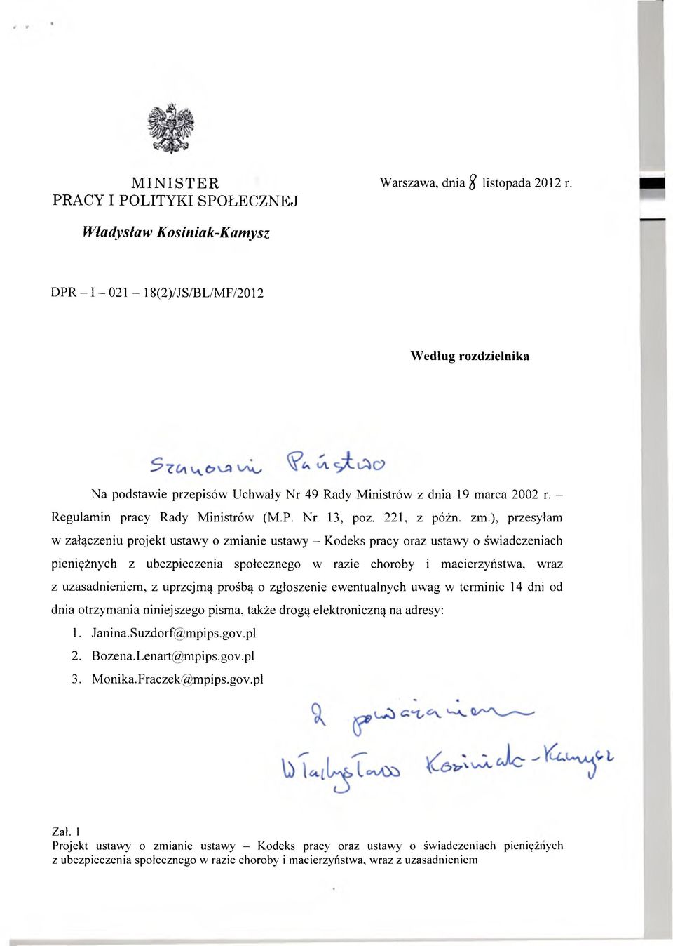 ), przesyłam w załączeniu projekt ustawy o zmianie ustawy - Kodeks pracy oraz ustawy o świadczeniach pieniężnych z ubezpieczenia społecznego w razie choroby i macierzyństwa, wraz z uzasadnieniem, z