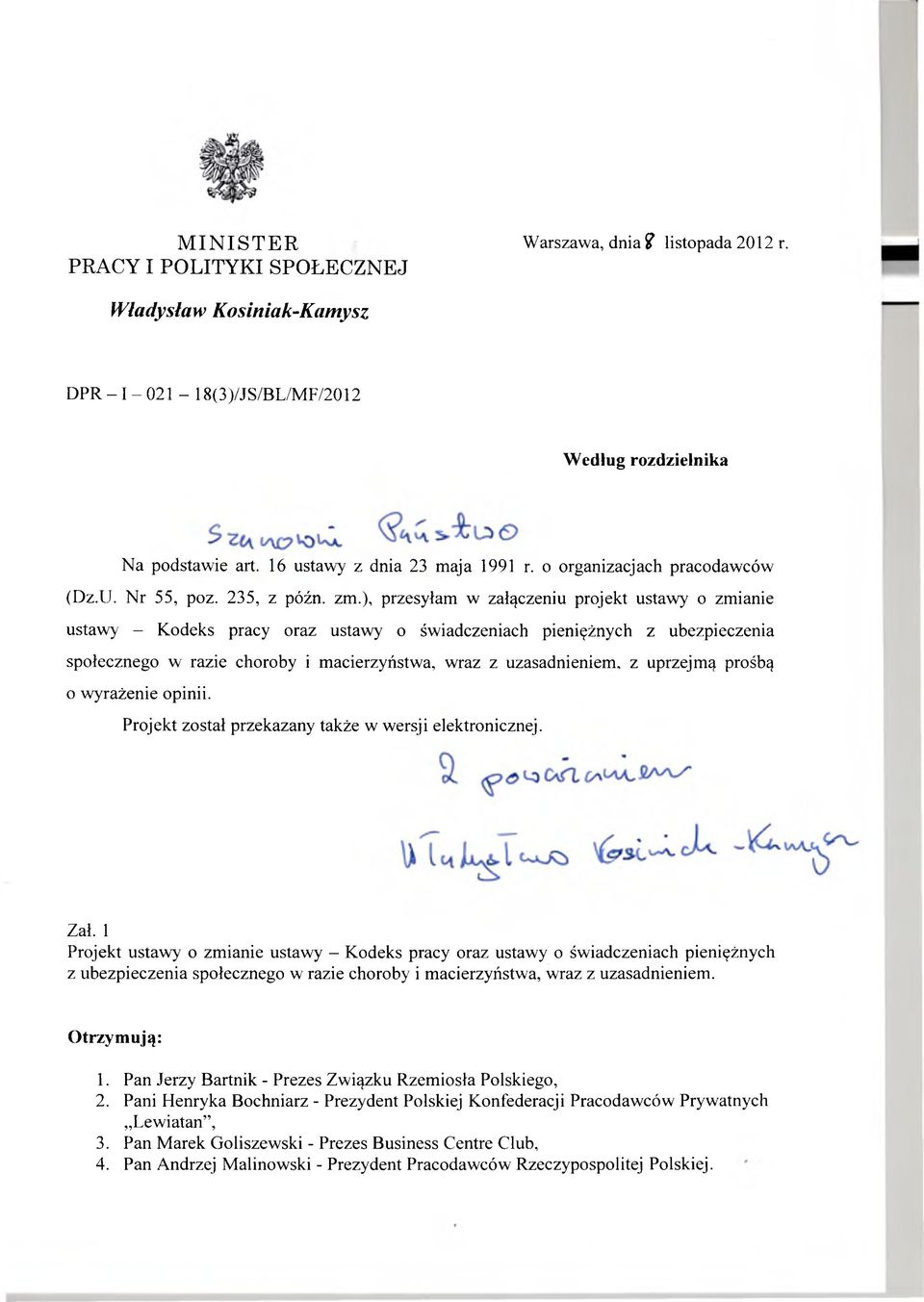 ), przesyłam w załączeniu projekt ustawy o zmianie ustawy - Kodeks pracy oraz ustawy o świadczeniach pieniężnych z ubezpieczenia społecznego w razie choroby i macierzyństwa, wraz z uzasadnieniem, z