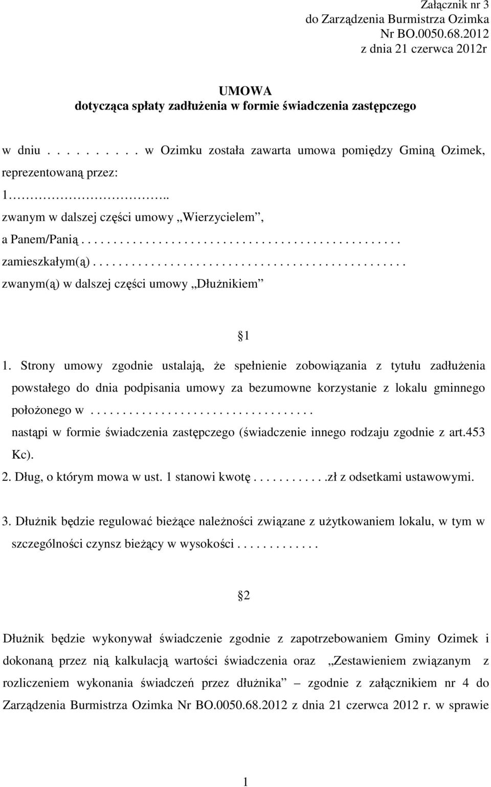 ................................................ zwanym(ą) w dalszej części umowy DłuŜnikiem 1 1.