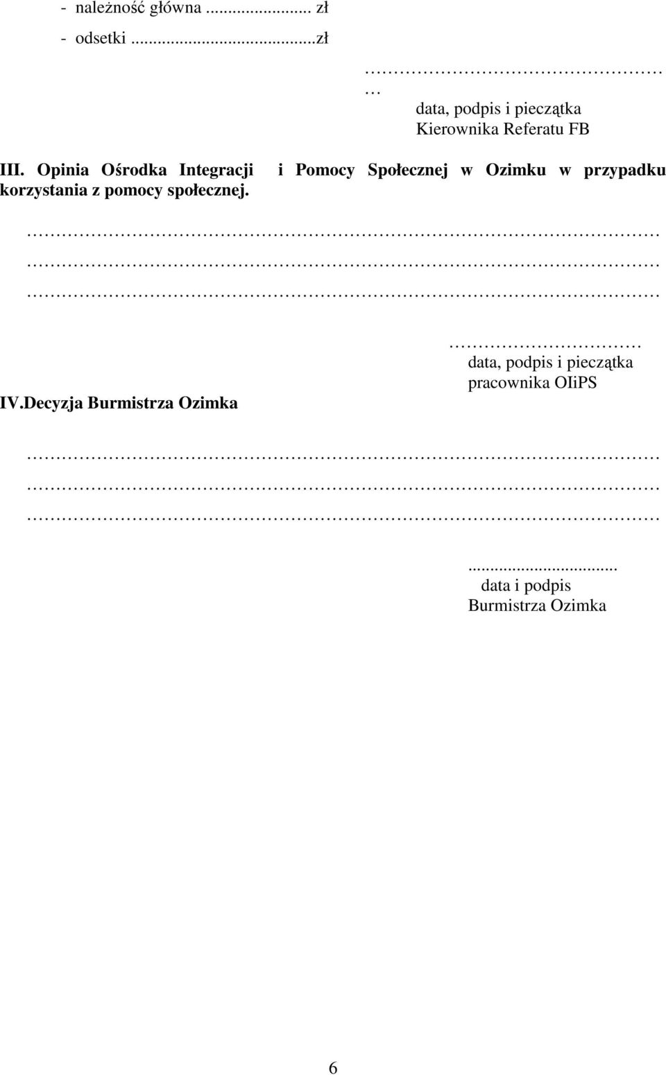 Opinia Ośrodka Integracji korzystania z pomocy społecznej.