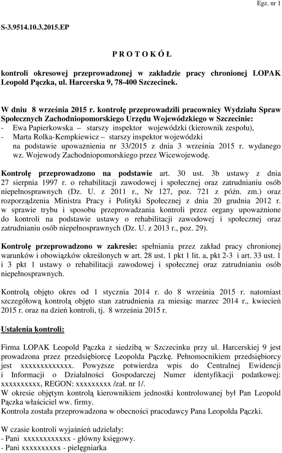Rolka-Kempkiewicz starszy inspektor wojewódzki na podstawie upoważnienia nr 33/2015 z dnia 3 września 2015 r. wydanego wz. Wojewody Zachodniopomorskiego przez Wicewojewodę.