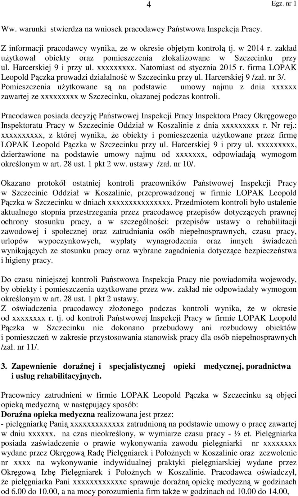 firma LOPAK Leopold Pączka prowadzi działalność w Szczecinku przy ul. Harcerskiej 9 /zał. nr 3/.