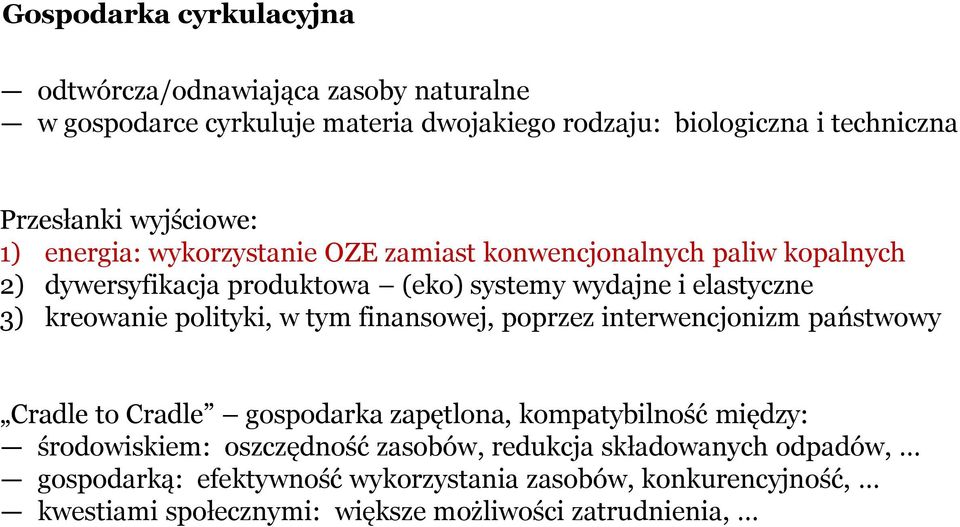 kreowanie polityki, w tym finansowej, poprzez interwencjonizm państwowy Cradle to Cradle gospodarka zapętlona, kompatybilność między: środowiskiem: