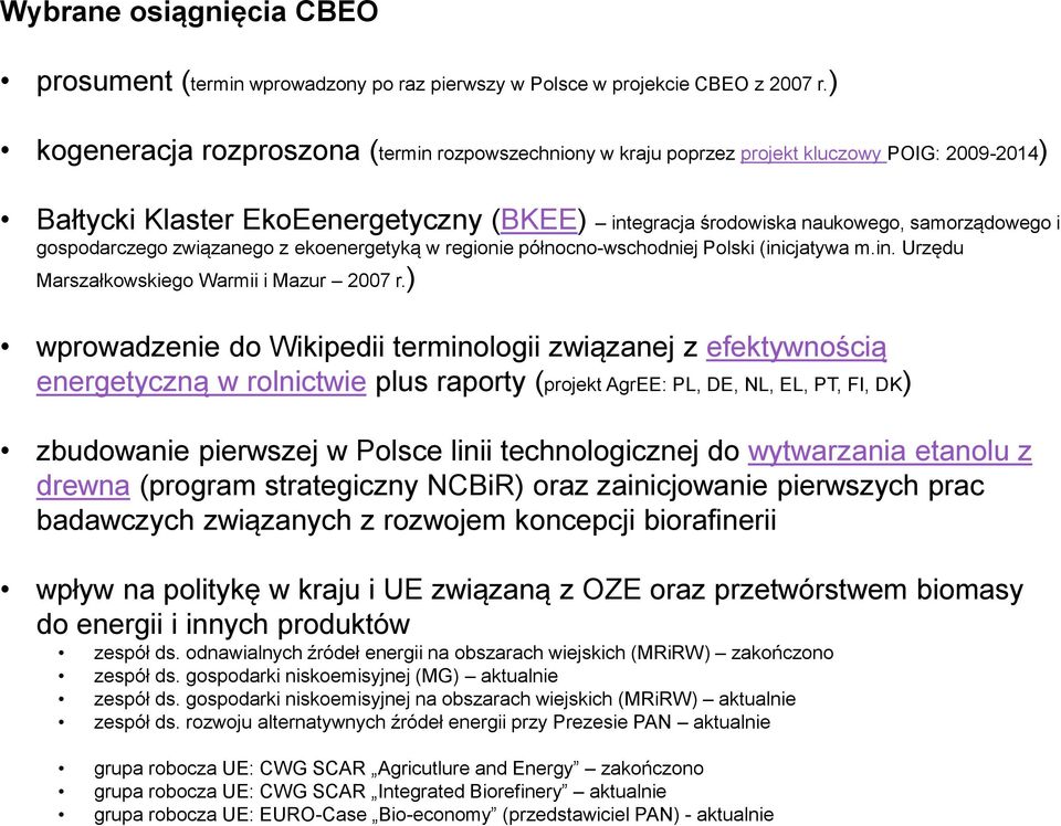gospodarczego związanego z ekoenergetyką w regionie północno-wschodniej olski (inicjatywa m.in. Urzędu Marszałkowskiego Warmii i Mazur 2007 r.