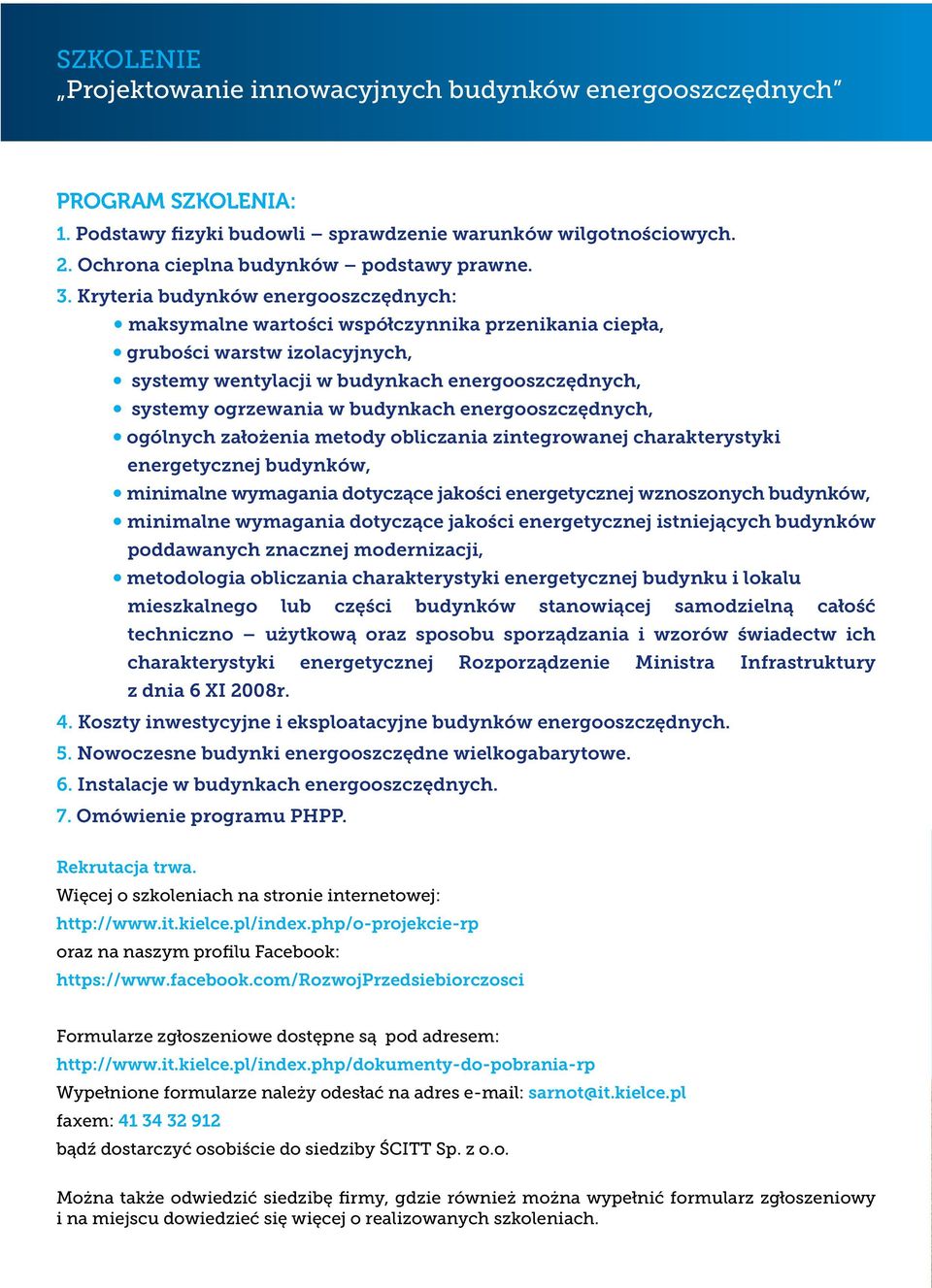 budynkach energooszczędnych, ogólnych założenia metody obliczania zintegrowanej charakterystyki energetycznej budynków, minimalne wymagania dotyczące jakości energetycznej wznoszonych budynków,