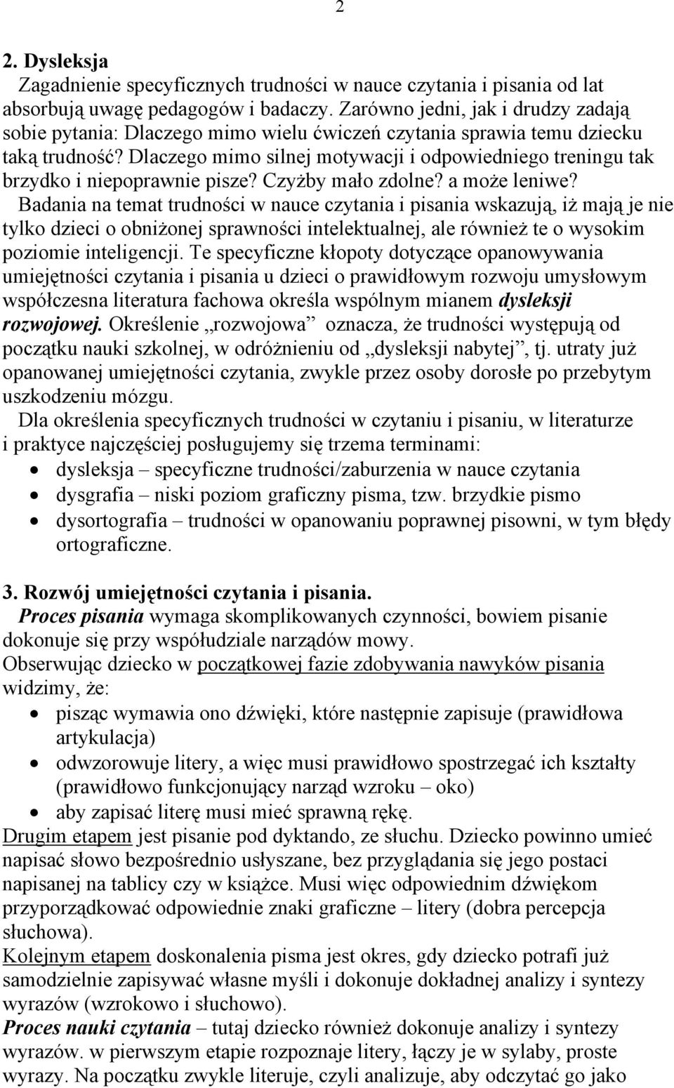 Dlaczego mimo silnej motywacji i odpowiedniego treningu tak brzydko i niepoprawnie pisze? Czyżby mało zdolne? a może leniwe?