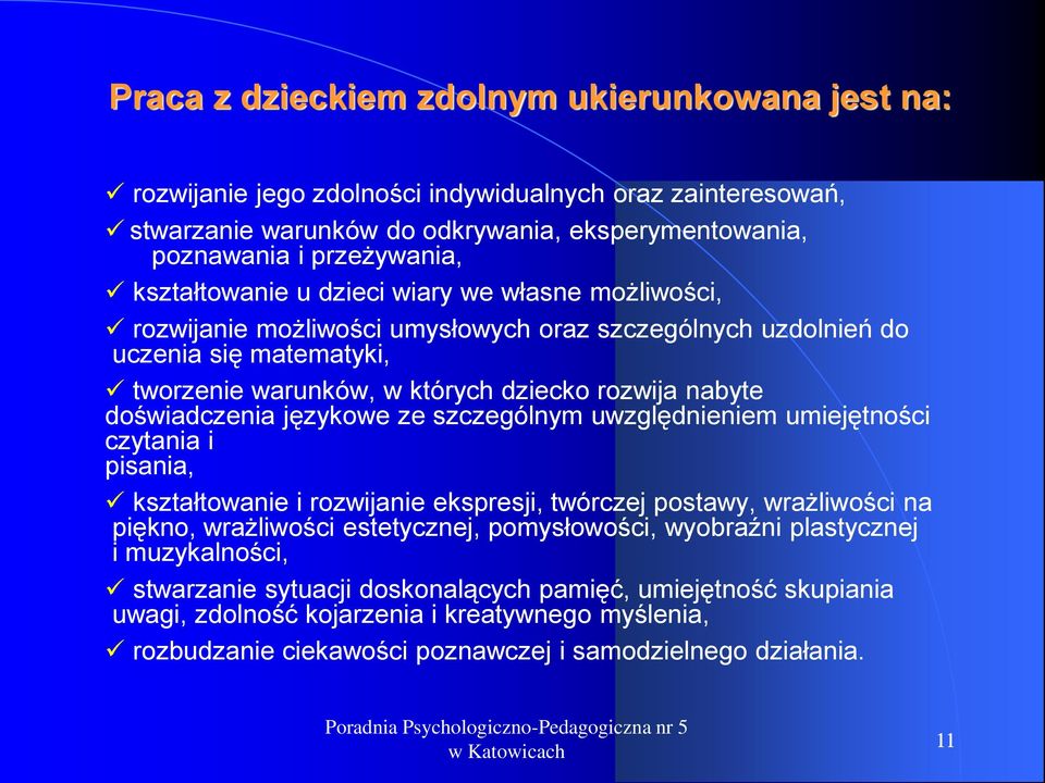 doświadczenia językowe ze szczególnym uwzględnieniem umiejętności czytania i pisania, kształtowanie i rozwijanie ekspresji, twórczej postawy, wrażliwości na piękno, wrażliwości estetycznej,