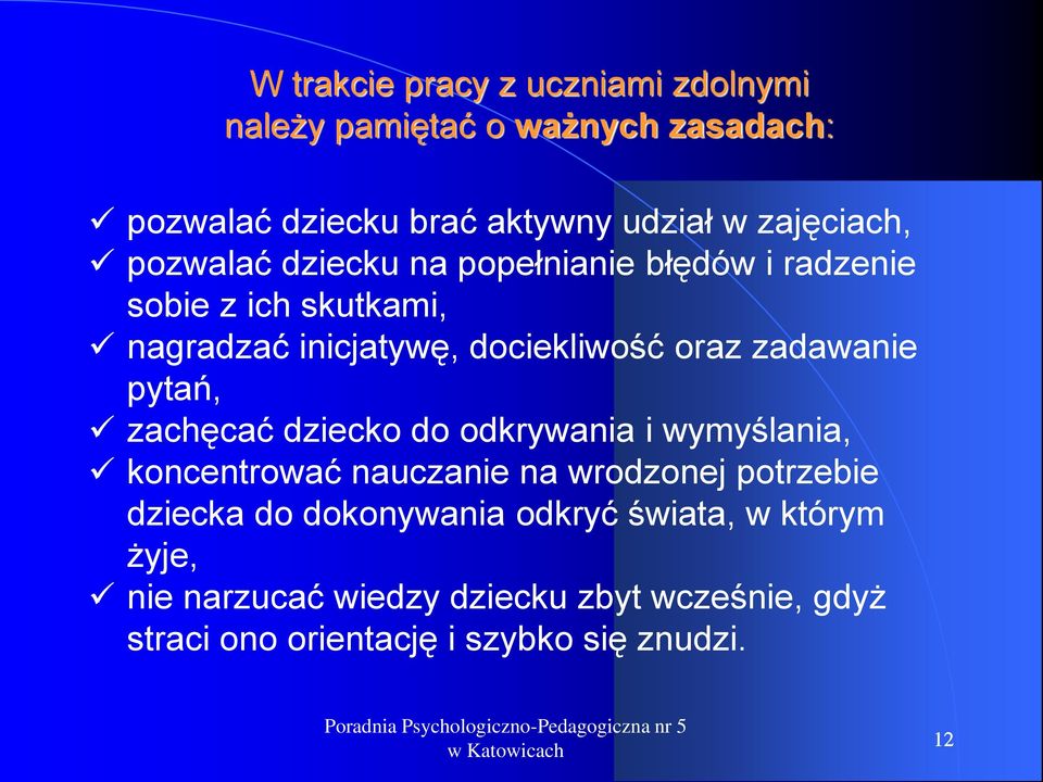 pytań, zachęcać dziecko do odkrywania i wymyślania, koncentrować nauczanie na wrodzonej potrzebie dziecka do dokonywania