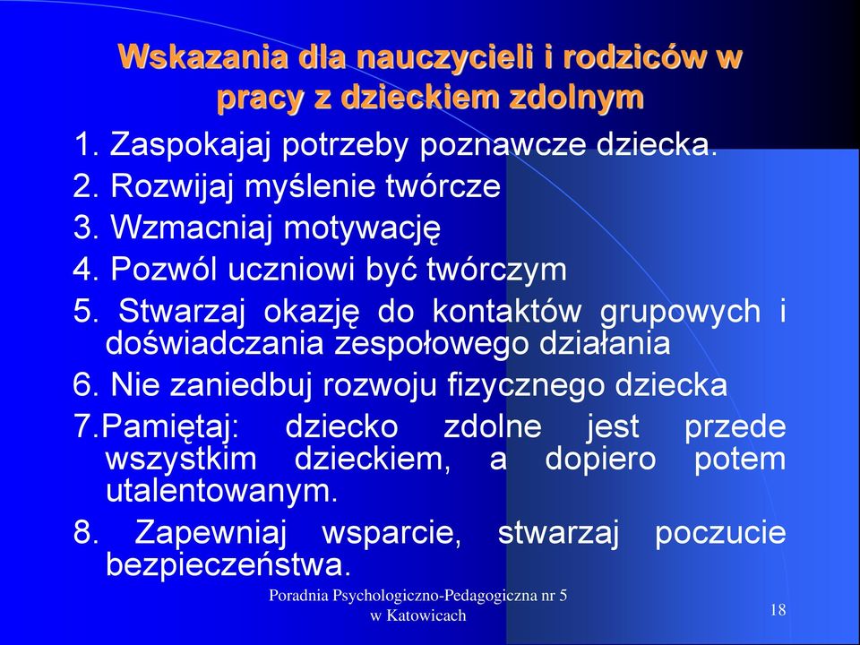 Stwarzaj okazję do kontaktów grupowych i doświadczania zespołowego działania 6.