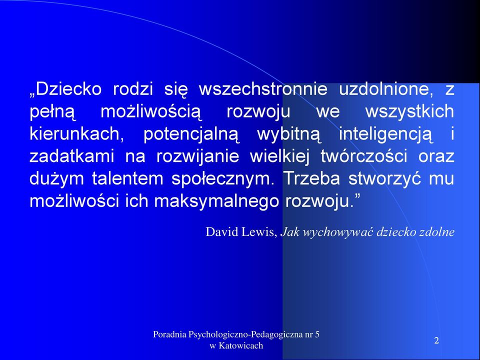 rozwijanie wielkiej twórczości oraz dużym talentem społecznym.