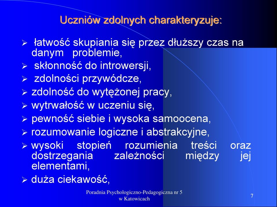 wytrwałość w uczeniu się, pewność siebie i wysoka samoocena, rozumowanie logiczne i