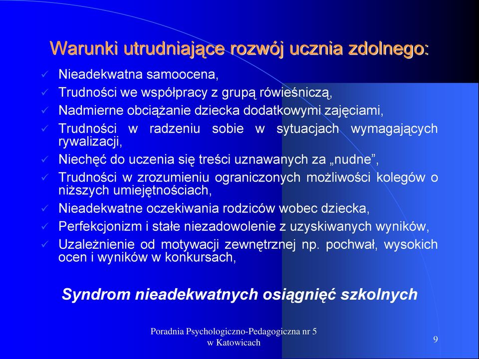 zrozumieniu ograniczonych możliwości kolegów o niższych umiejętnościach, Nieadekwatne oczekiwania rodziców wobec dziecka, Perfekcjonizm i stałe