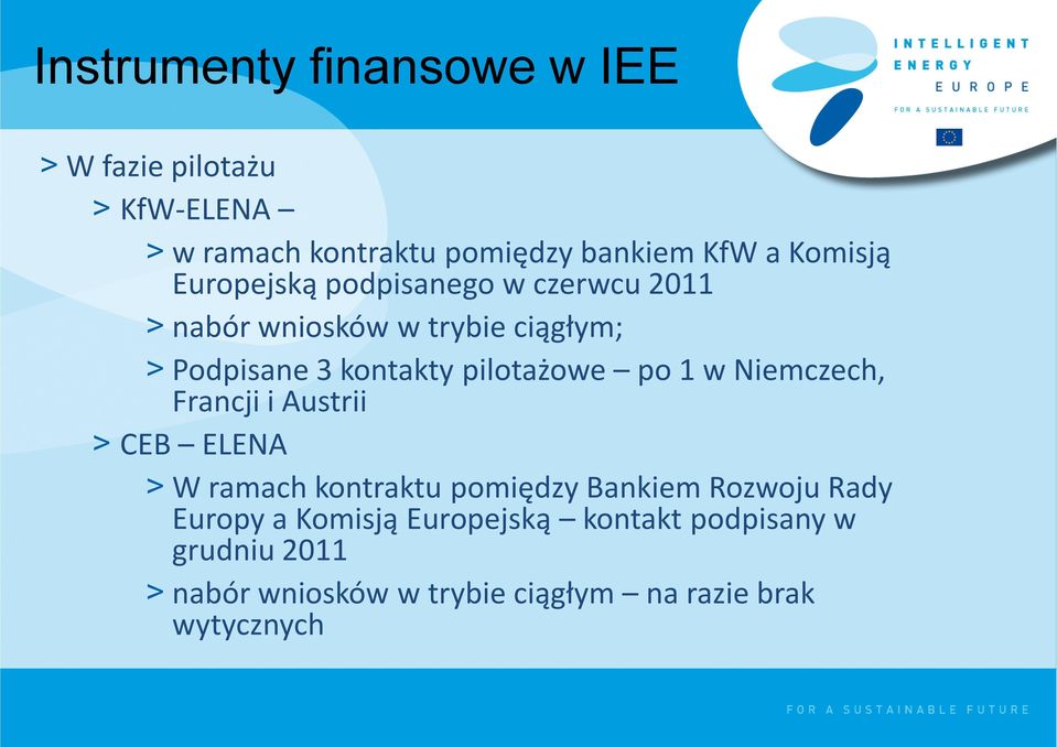 pilotażowe po 1 w Niemczech, Francji i Austrii > CEB ELENA > W ramach kontraktu pomiędzy Bankiem Rozwoju