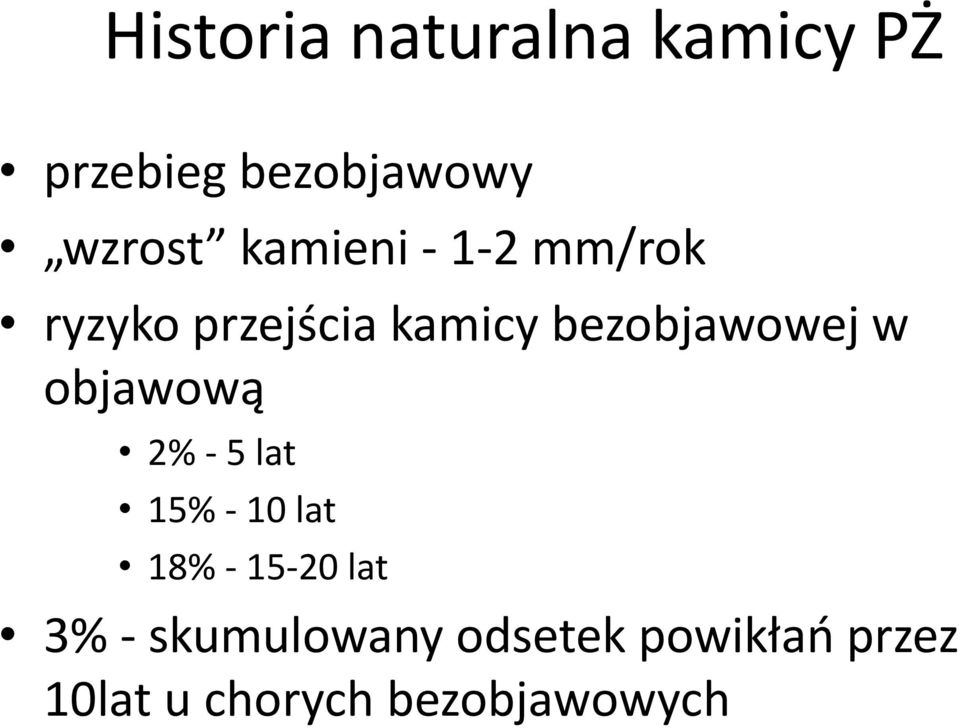 w objawową 2% - 5 lat 15% - 10 lat 18% - 15-20 lat 3% -