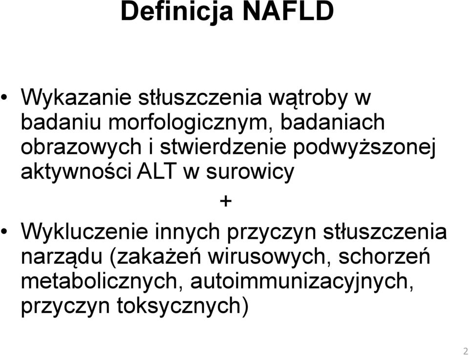 surowicy + Wykluczenie innych przyczyn stłuszczenia narządu (zakażeń