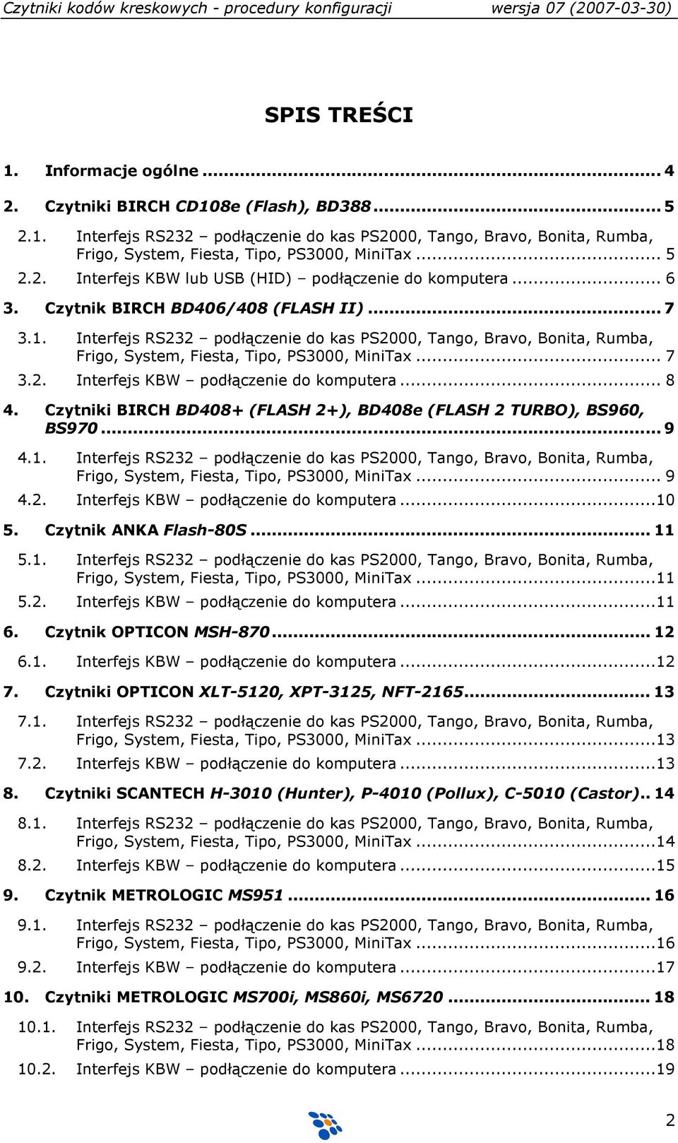 Interfejs RS232 podłączenie do kas PS2000, Tango, Bravo, Bonita, Rumba, Frigo, System, Fiesta, Tipo, PS3000, MiniTax... 7 3.2. Interfejs KBW podłączenie do komputera... 8 4.