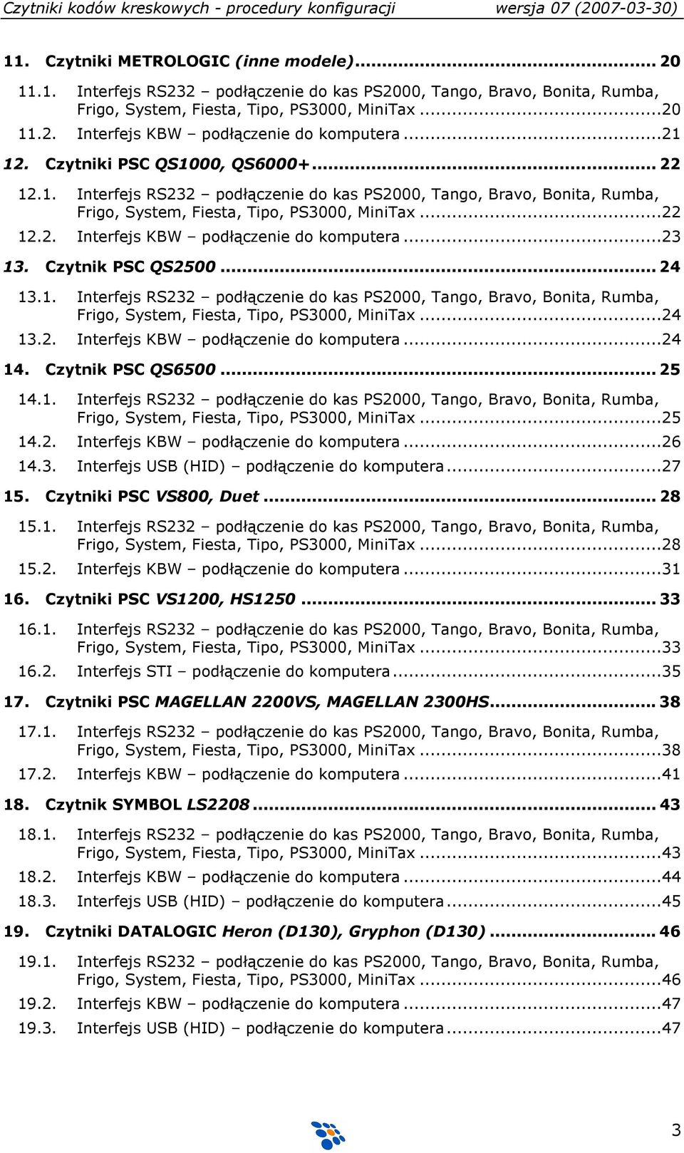 ..23 13. Czytnik PSC QS2500... 24 13.1. Interfejs RS232 podłączenie do kas PS2000, Tango, Bravo, Bonita, Rumba, Frigo, System, Fiesta, Tipo, PS3000, MiniTax...24 13.2. Interfejs KBW podłączenie do komputera.