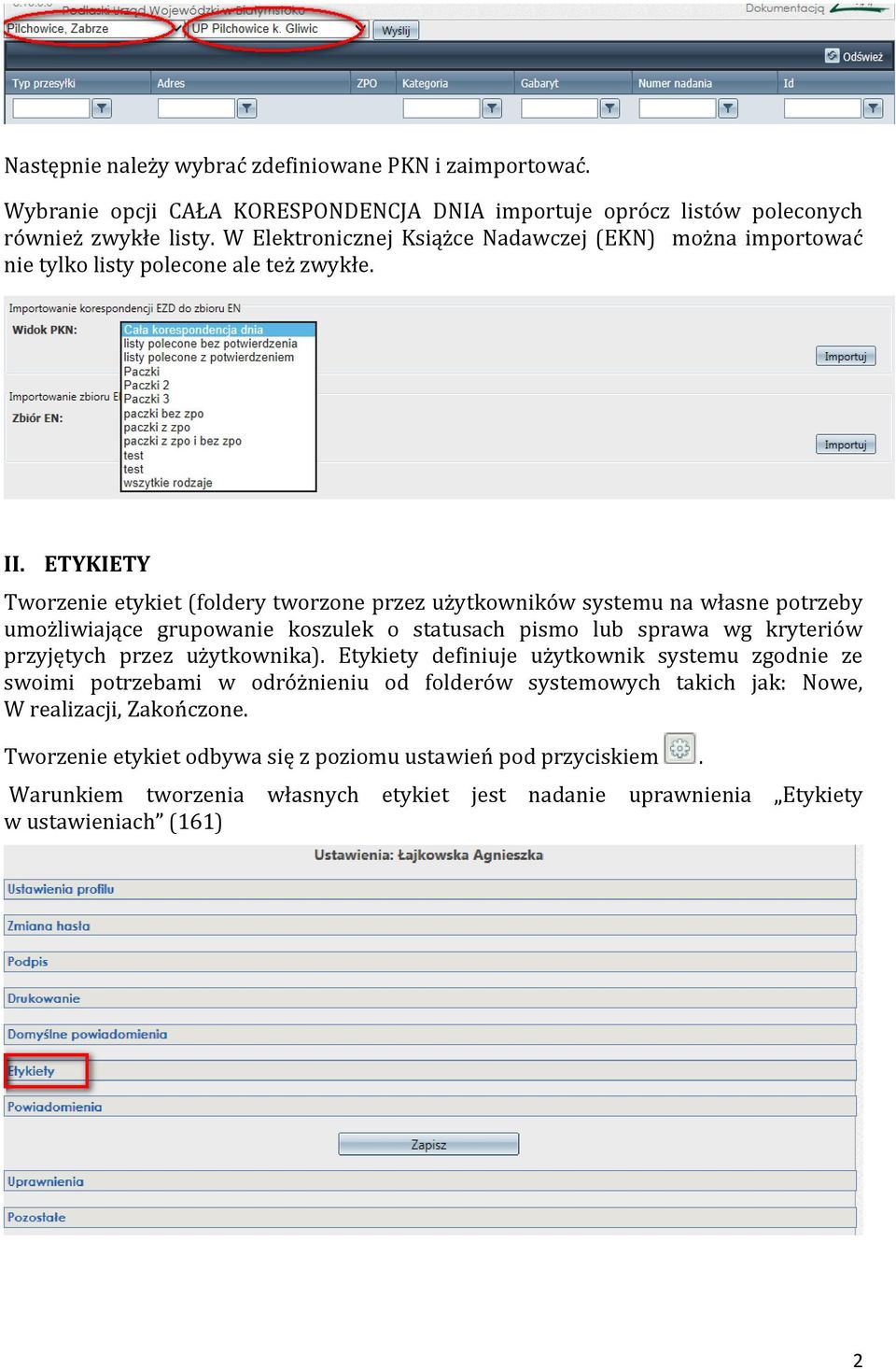 ETYKIETY Tworzenie etykiet (foldery tworzone przez użytkowników systemu na własne potrzeby umożliwiające grupowanie koszulek o statusach pismo lub sprawa wg kryteriów przyjętych przez