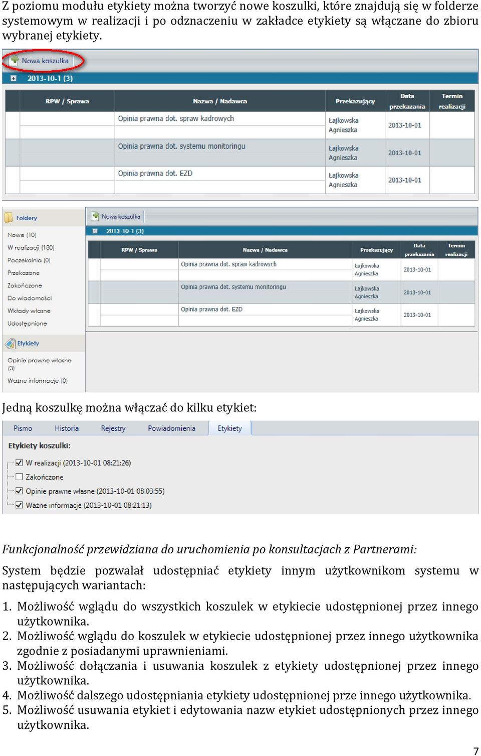 następujących wariantach: 1. Możliwość wglądu do wszystkich koszulek w etykiecie udostępnionej przez innego użytkownika. 2.