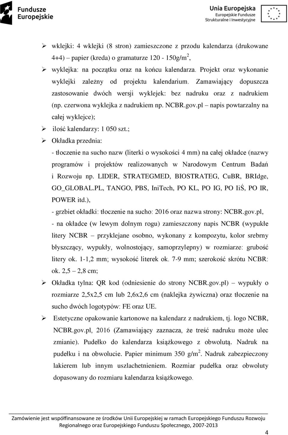 pl napis powtarzalny na całej wyklejce); ilość kalendarzy: 1 050 szt.