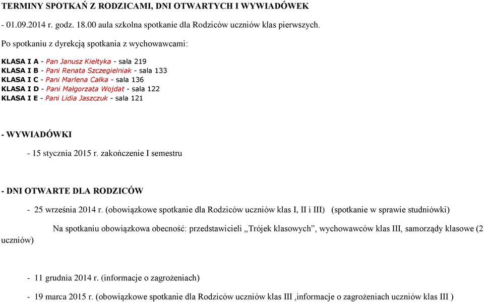 Pani Małgorzata Wojdat - sala 122 KLASA I E - Pani Lidia Jaszczuk - sala 121 - WYWIADÓWKI - 15 stycznia 2015 r. zakończenie I semestru - DNI OTWARTE DLA RODZICÓW - 25 września 2014 r.