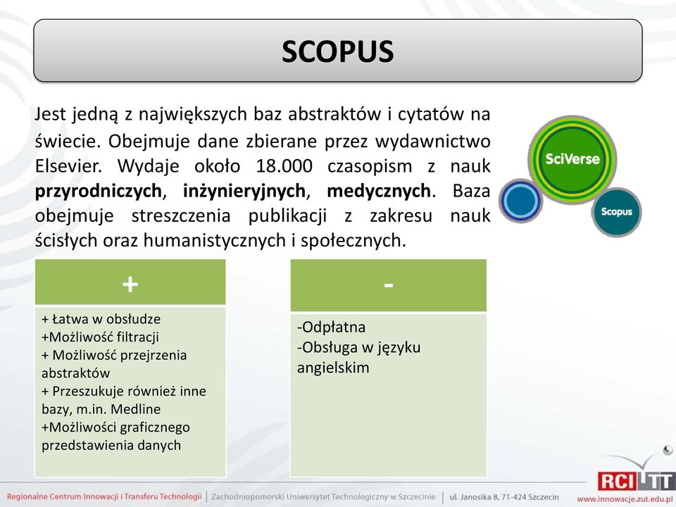 Baza obejmuje streszczenia publikacji z zakresu nauk ścisłych oraz humanistycznych i społecznych.