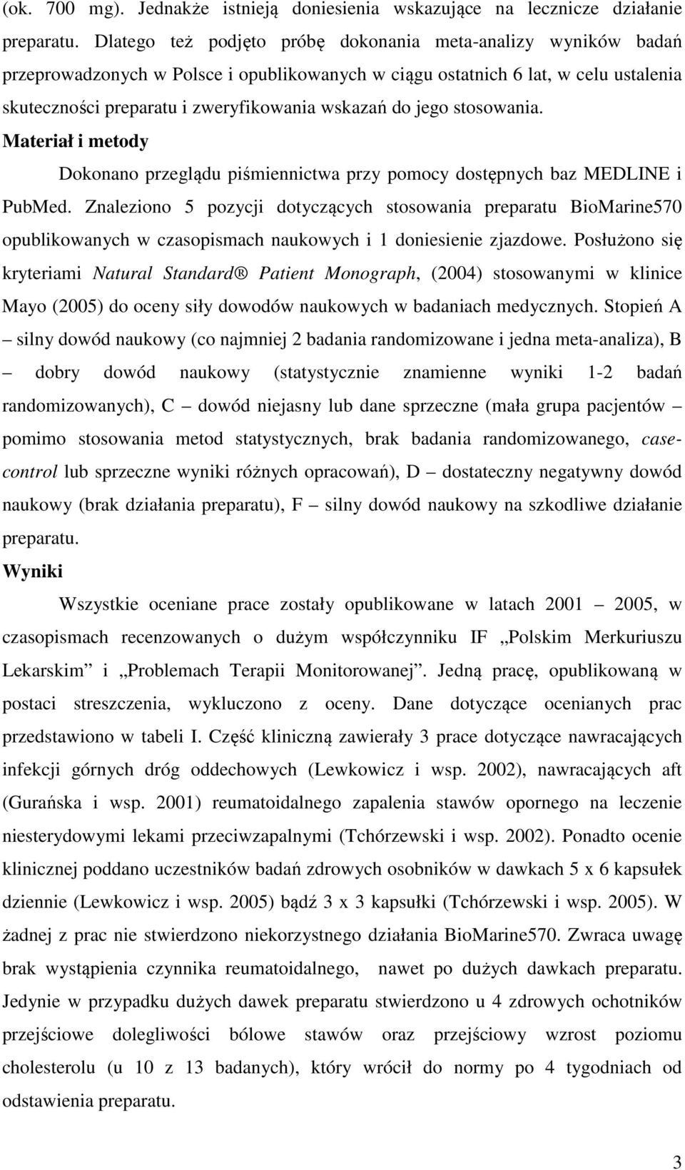 jego stosowania. Materiał i metody Dokonano przeglądu piśmiennictwa przy pomocy dostępnych baz MEDLINE i PubMed.