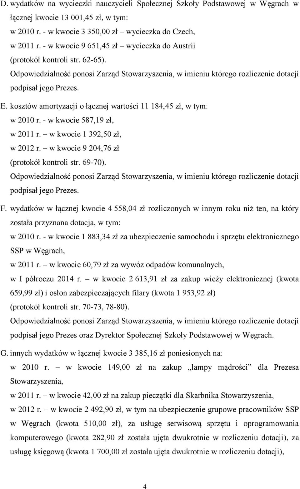 w kwocie 1 392,50 zł, w 2012 r. w kwocie 9 204,76 zł (protokół kontroli str. 69-70). F.