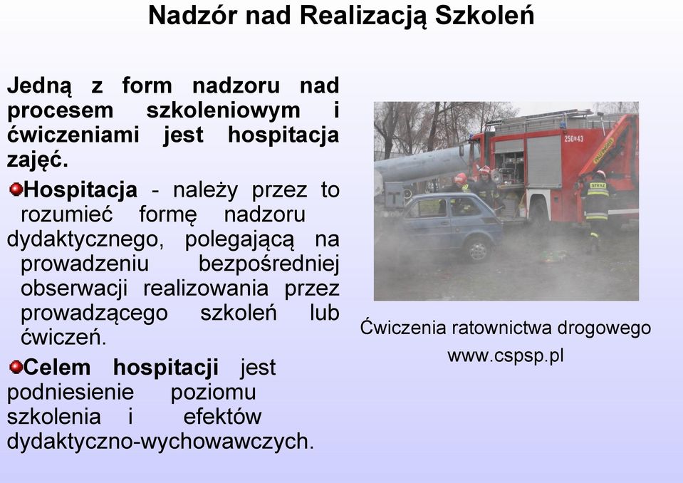 Hospitacja - należy przez to rozumieć formę nadzoru dydaktycznego, polegającą na prowadzeniu