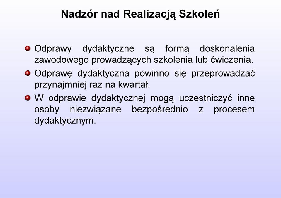 Odprawę dydaktyczna powinno się przeprowadzać przynajmniej raz na kwartał.