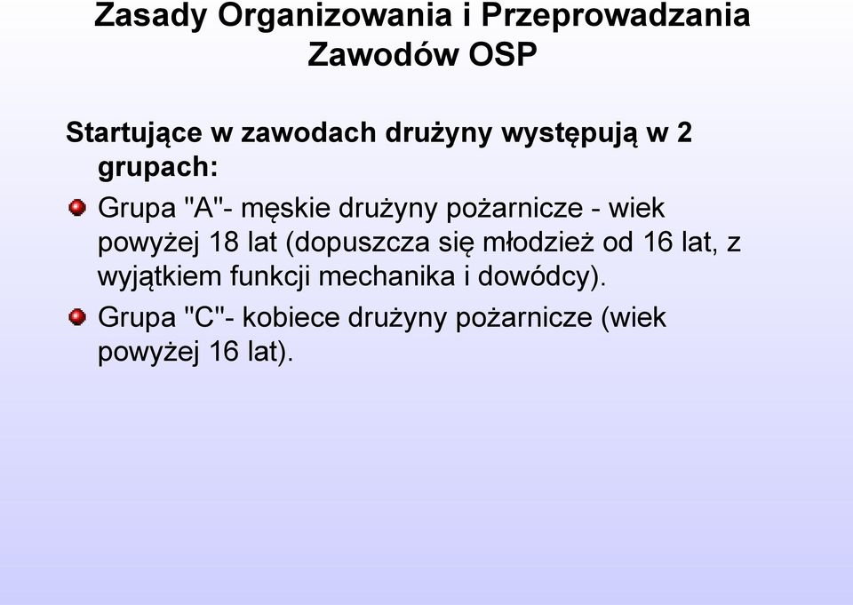 powyżej 18 lat (dopuszcza się młodzież od 16 lat, z wyjątkiem funkcji