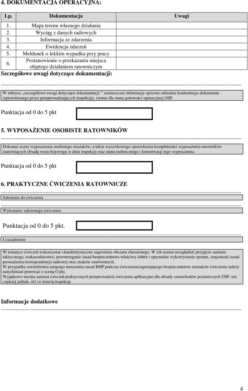 odnośnie konkretnego dokumentu (sprawdzonego przez przeprowadzających inspekcję), istotne dla stanu gotowości operacyjnej OSP. 5.