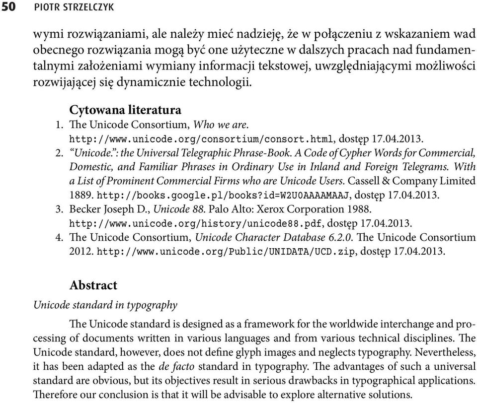 html, dostęp 17.04.2013. 2. Unicode. : the Universal Telegraphic Phrase-Book. A Code of Cypher Words for Commercial, Domestic,andFamiliarPhrasesinOrdinaryUseinInlandandForeignTelegrams.