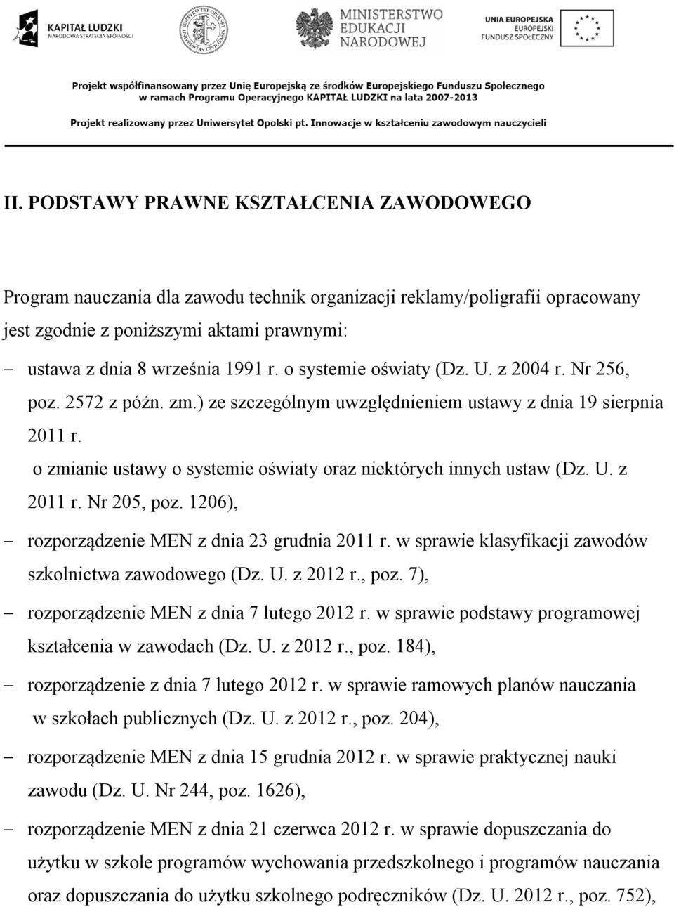 o zmianie ustawy o systemie oświaty oraz niektórych innych ustaw (Dz. U. z 2011 r. Nr 205, poz. 1206), rozporządzenie MEN z dnia 23 grudnia 2011 r.