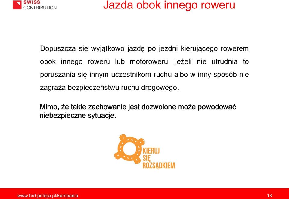 uczestnikom ruchu albo w inny sposób nie zagraża bezpieczeństwu ruchu drogowego.