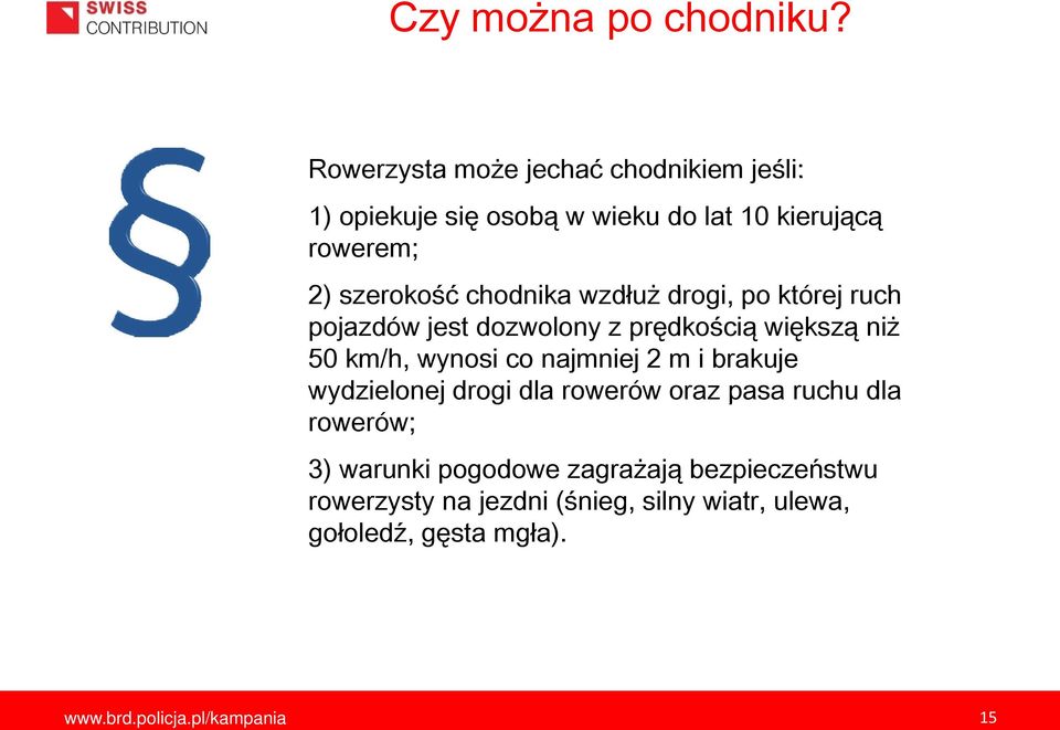 chodnika wzdłuż drogi, po której ruch pojazdów jest dozwolony z prędkością większą niż 50 km/h, wynosi co najmniej 2