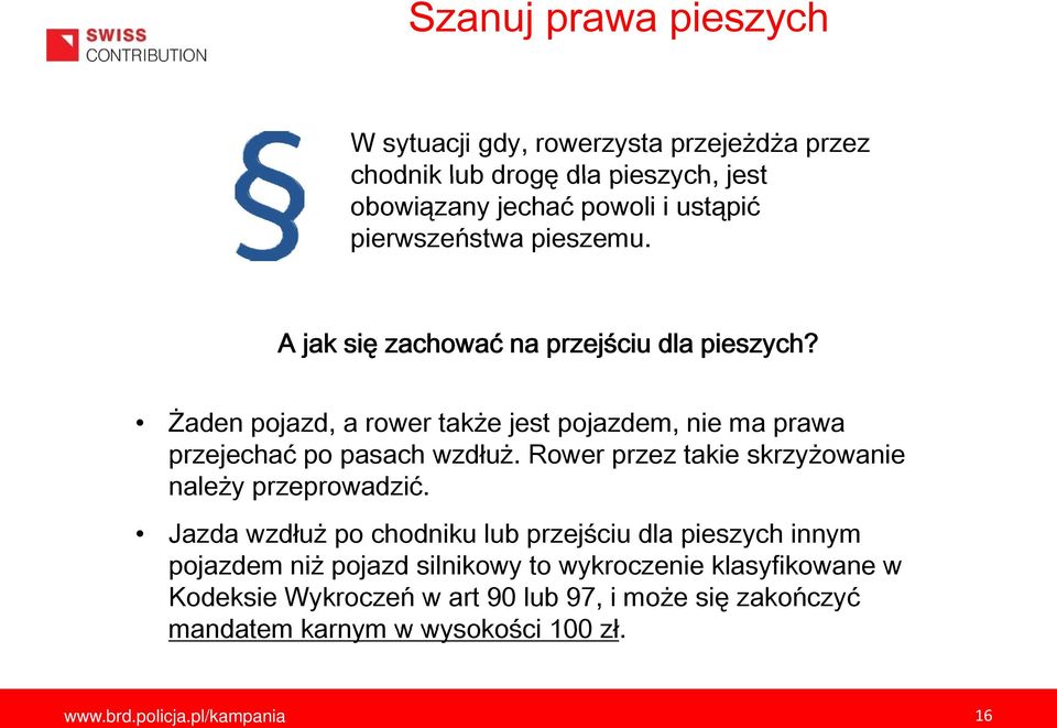 Żaden pojazd, a rower także jest pojazdem, nie ma prawa przejechać po pasach wzdłuż. Rower przez takie skrzyżowanie należy przeprowadzić.