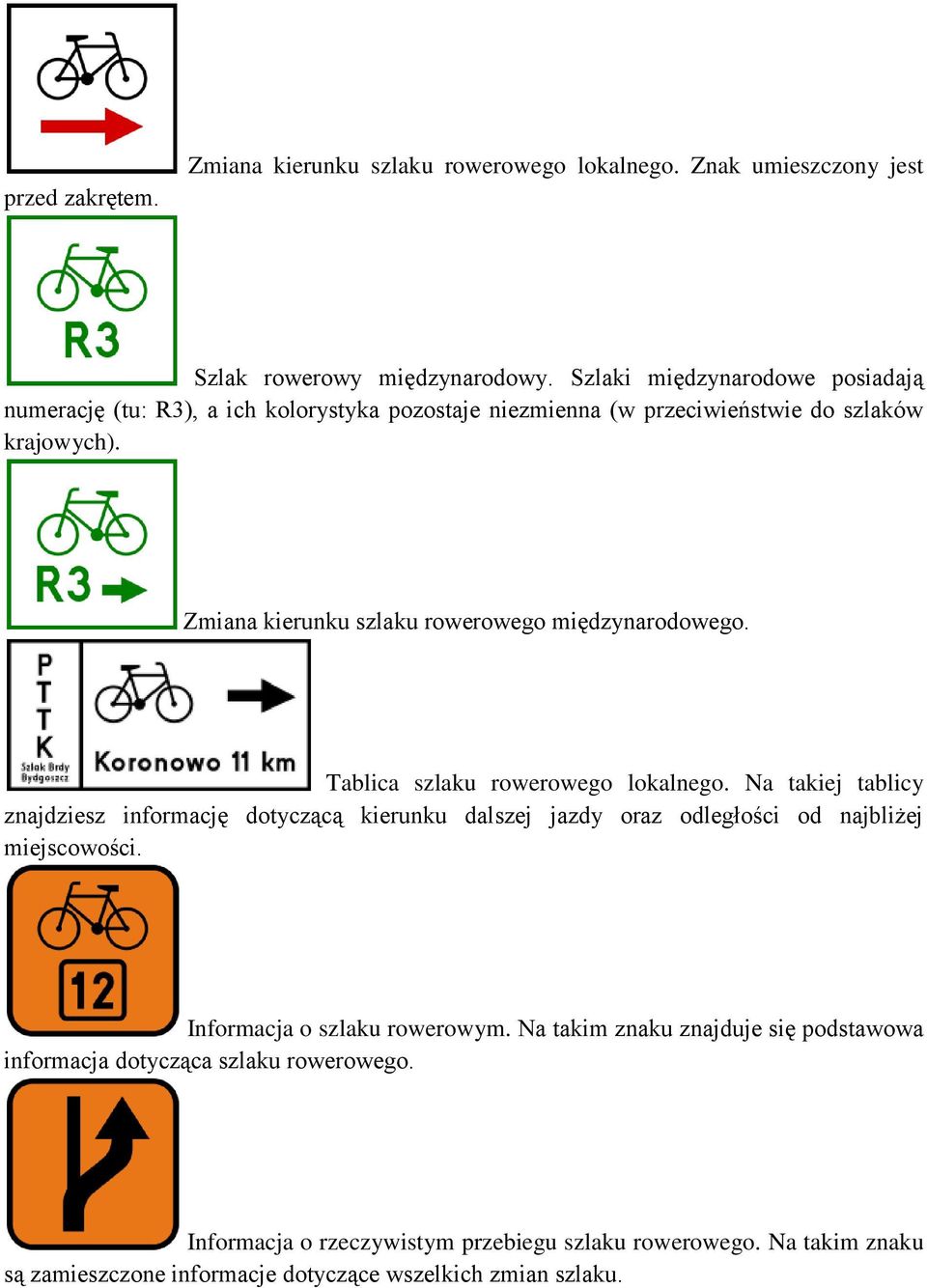 Zmiana kierunku szlaku rowerowego międzynarodowego. Tablica szlaku rowerowego lokalnego.