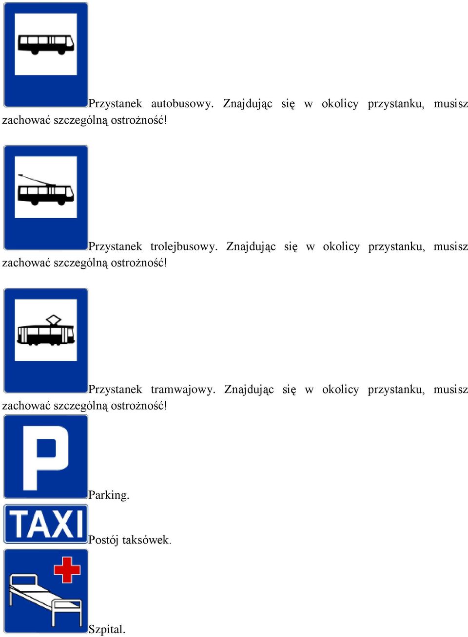 Przystanek trolejbusowy.  Przystanek tramwajowy.  Parking. Postój taksówek.