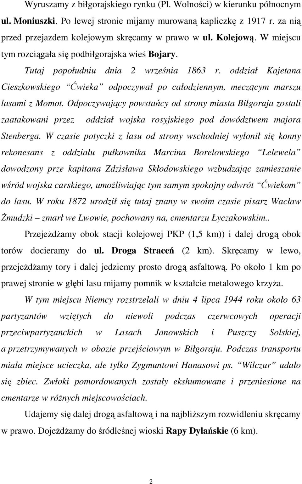 oddział Kajetana Cieszkowskiego Ćwieka odpoczywał po całodziennym, meczącym marszu lasami z Momot.
