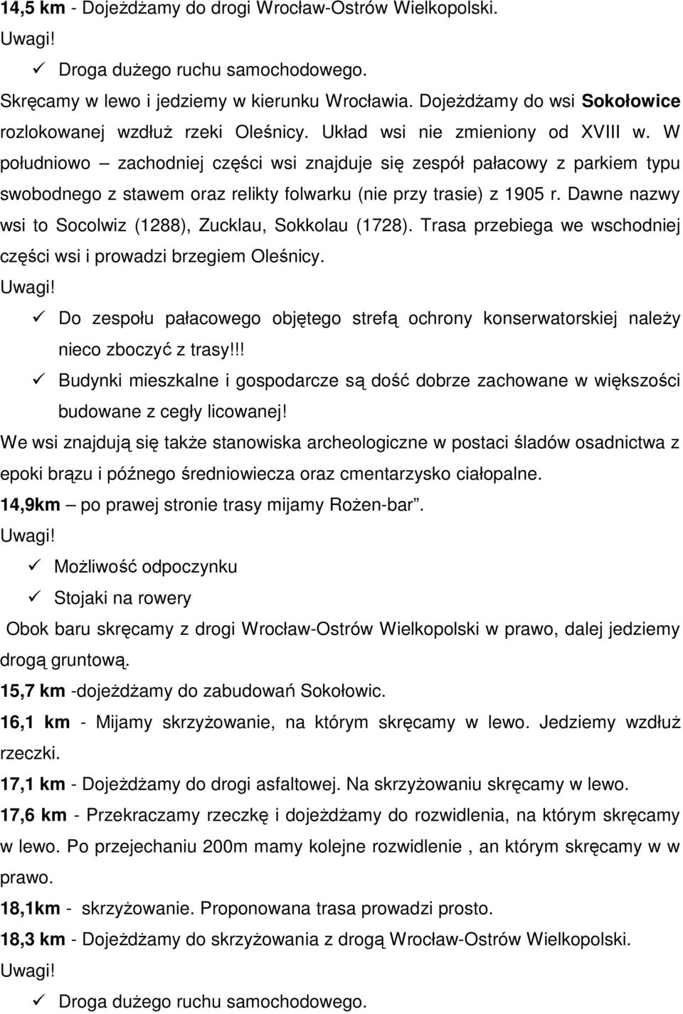 Dawne nazwy wsi to Socolwiz (1288), Zucklau, Sokkolau (1728). Trasa przebiega we wschodniej części wsi i prowadzi brzegiem Oleśnicy.