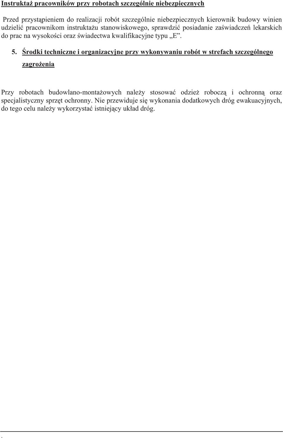 rodki techniczne i organizacyjne przy wykonywaniu robót w strefach szczególnego zagro enia Przy robotach budowlano-monta owych nale y stosowa odzie robocz i