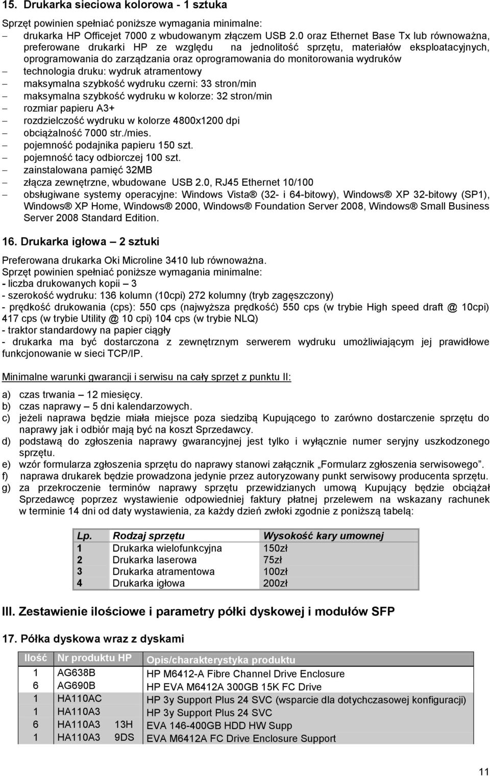 wydruków technologia druku: wydruk atramentowy maksymalna szybkość wydruku czerni: 33 stron/min maksymalna szybkość wydruku w kolorze: 32 stron/min rozmiar papieru A3+ rozdzielczość wydruku w kolorze