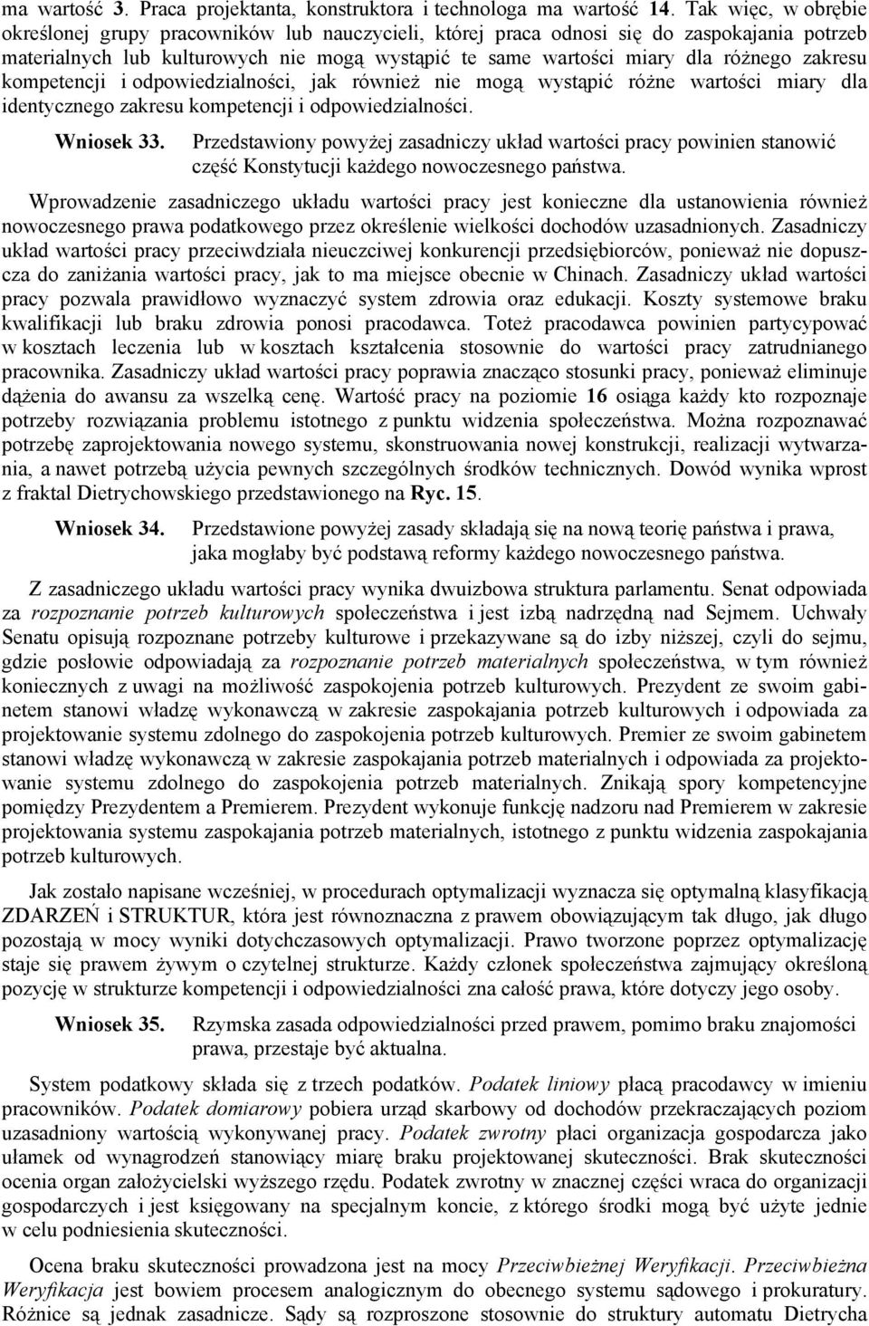 zakresu kompetencji i odpowiedzialności, jak również nie mogą wystąpić różne wartości miary dla identycznego zakresu kompetencji i odpowiedzialności. Wniosek 33.